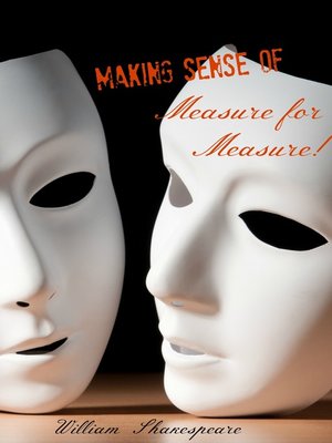 cover image of Making Sense of Measure for Measure! a Students Guide to Shakespeare's Play (Includes Study Guide, Biography, and Modern Retelling)
